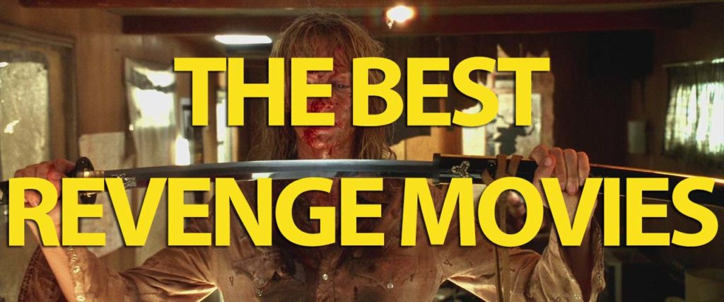 The Best Revenge Movies Of All Time Cinema Dailies 